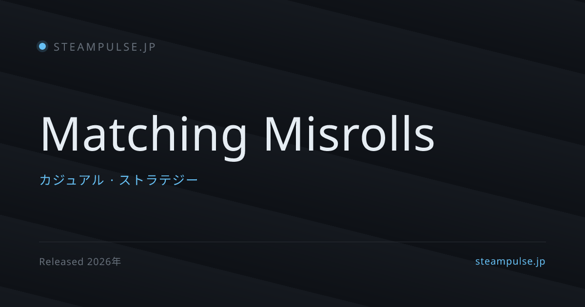 Matching Misrolls | 2025発売 — Steam Pulse JP